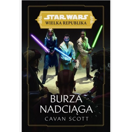 Star Wars Wielka Republika Burza Nadciąga Cavan Scott