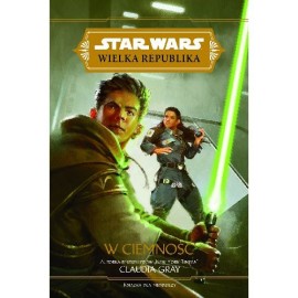 Star Wars Wielka Republika W ciemność Claudia Gray