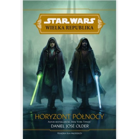 Star Wars Wielka Republika Horyzont Północy Daniel Jose Older