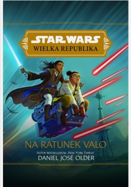 Star Wars Wielka Republika Na ratunek Valo Daniel Jose Older