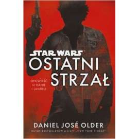 Star Wars Ostatni strzał Daniel Jose Older