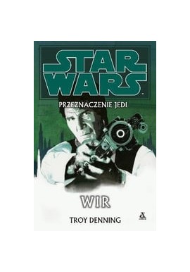 Star Wars Przeznaczenie Jedi Wir Troy Denning
