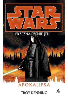 Star Wars Przeznaczenie Jedi Apokalipsa Troy Denning