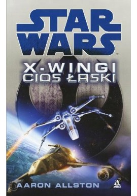 Star Wars X-WINGI Cios łaski Aaron Allston