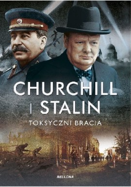 Churchill i Stalin Toksyczni bracia Martin Folly, Geoffrey Roberts, Oleg Rzheshevsky