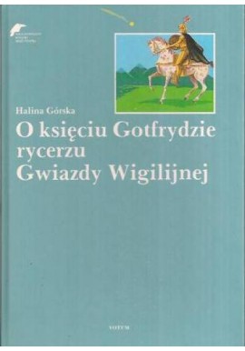 O księciu Gotfrydzie rycerzu Gwiazdy Wigilijnej Halina Górska