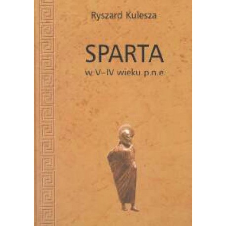 Ryszard Kulesza Sparta w V-IV wieku p.n.e.