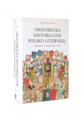 Robert Frost Oksfordzka historia Unii Polsko-Litewskiej