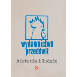 Wydawnictwo Przedświt Historia i ludzie (1882-1989) Praca zbiorowa