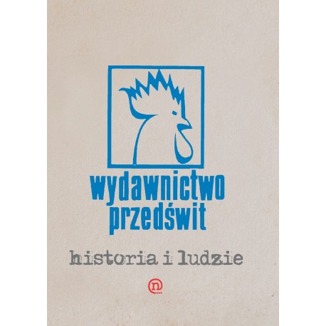Wydawnictwo Przedświt Historia i ludzie (1882-1989) Katarzyna Wójcik