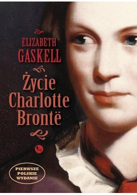 Życie Charlotte Bronte Elizabeth Gaskell