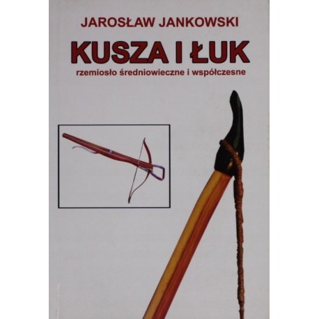 Jankowski Jarosław Kusza i łuk [AUTOGRAF]