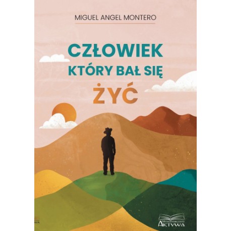 Człowiek, który bał się żyć Miguel Angel Montero