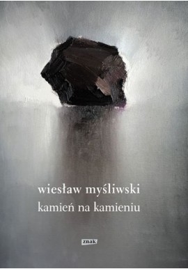 Kamień na kamieniu Wiesław Myśliwski