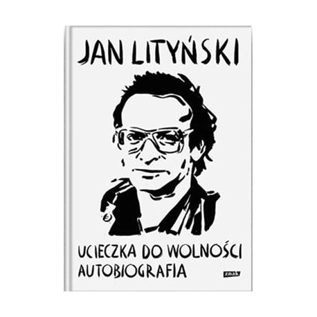 Ucieczka do wolności Autobiografia Jan Lityński