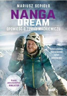 Nanga dream Opowieść o Tomku Mackiewiczu Mariusz Sepioło