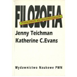 Filozofia Przewodnik dla początkujących Jenny Teichman, Katherine C. Evans