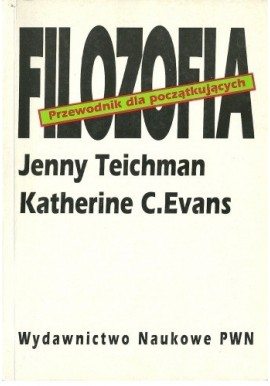 Filozofia Przewodnik dla początkujących Jenny Teichman, Katherine C. Evans