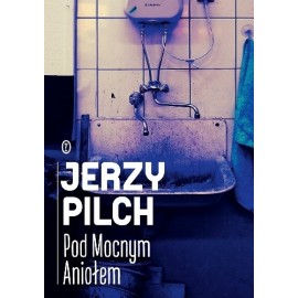 Pod Mocnym Aniołem Jerzy Pilch