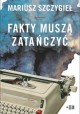 Fakty muszą zatańczyć Mariusz Szczygieł