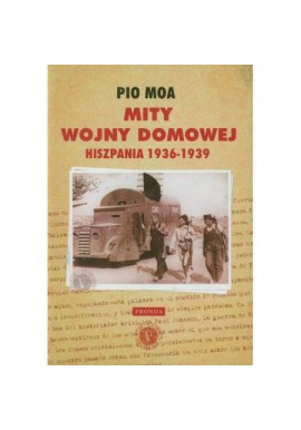 MOA Pio - MITY WOJNY DOMOWEJ HISZPANIA 1936-1939