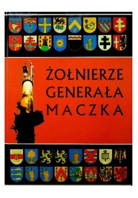 Żołnierze Generała Maczka Zbigniew Mieczkowski, Stanisław Wyganowski, Władysław Żakowski (oprac. i red.)