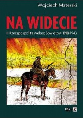Na widecie II Rzeczpospolita wobec Sowietów 1918-1943 Wojciech Materski