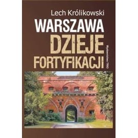 Warszawa Dzieje fortyfikacji Lech Królikowski
