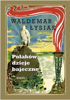 Polaków dzieje bajeczne Waldemar Łysiak