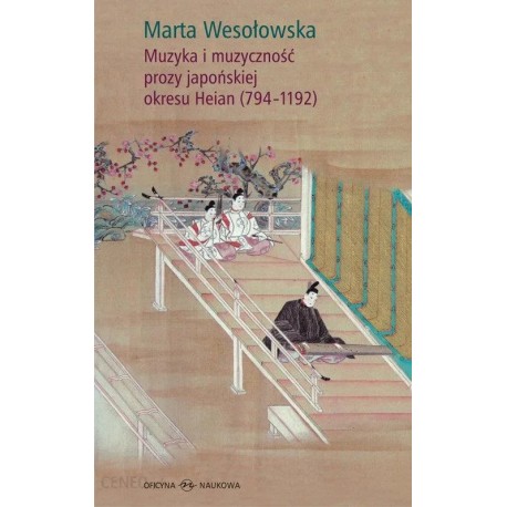 Muzyka i muzyczność prozy japońskiej okresu Heian (794-1192) Marta Wesołowska