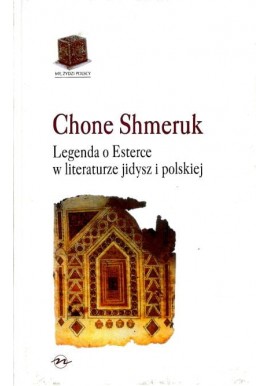 Legenda o Esterce w literaturze jidisz i polskiej Chone Shmeruk