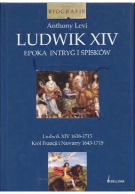 Ludwik XIV Epoka intryg i spisków Anthony Levi