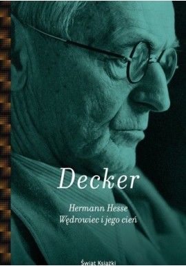 Hermann Hesse Wędrowiec i jego cień Gunnar Decker