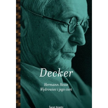 Hermann Hesse Wędrowiec i jego cień Gunnar Decker