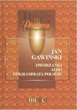 Dworzanki albo epigrammata polskie Jan Gawiński