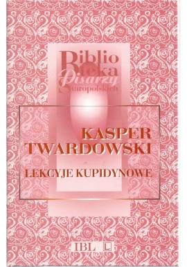Lekcyje kupidynowe Kasper Twardowski