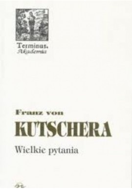 Wielkie pytania Franz von Kutschera