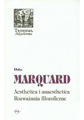 Aesthetica i anaesthetica Rozważania filozoficzne Odo Marquard