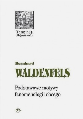 Podstawowe motywy fenomenologii obcego Bernhard Waldenfels