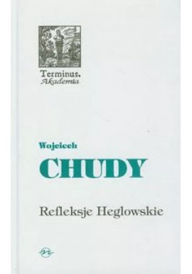 Refleksje Heglowskie Wojciech Chudy