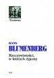 Rzeczywistości, w których żyjemy Hans Blumenberg