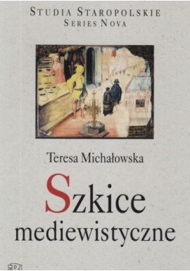 Szkice mediewistyczne Teresa Michałowska