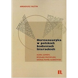 Hermeneutyka w polskich badaniach literackich Maria Janion, Ryszard Przybylski, Michał Paweł Markowski