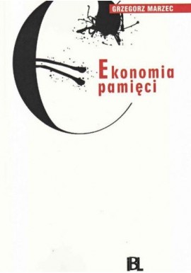 Ekonomia pamięci Grzegorz Marzec