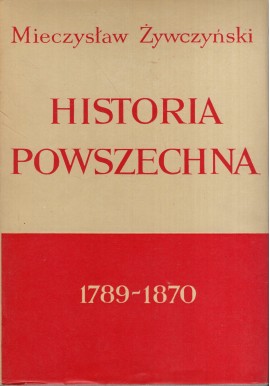 Żywczyński Mieczysław Historia powszechna 1789-1870 + Mapy