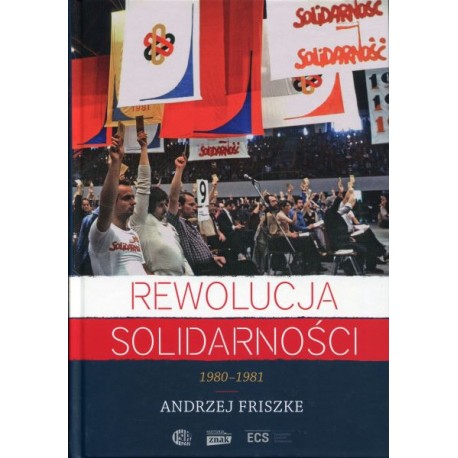 Rewolucja Solidarności 1980-1981 Andrzej Friszke