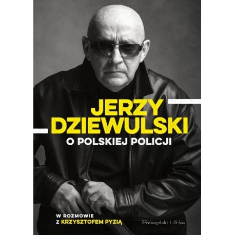 O polskiej policji Jerzy Dziewulski w rozmowie z Krzysztofem Pyzią