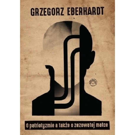 O patriotyzmie a także o zezowatej matce Grzegorz Eberhardt