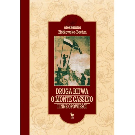 Druga bitwa o Monte Cassino i inne opowieści Aleksandra Ziółkowska-Boehm