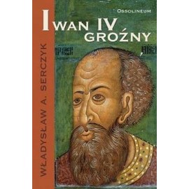 Iwan IV Groźny Władysław A. Serczyk